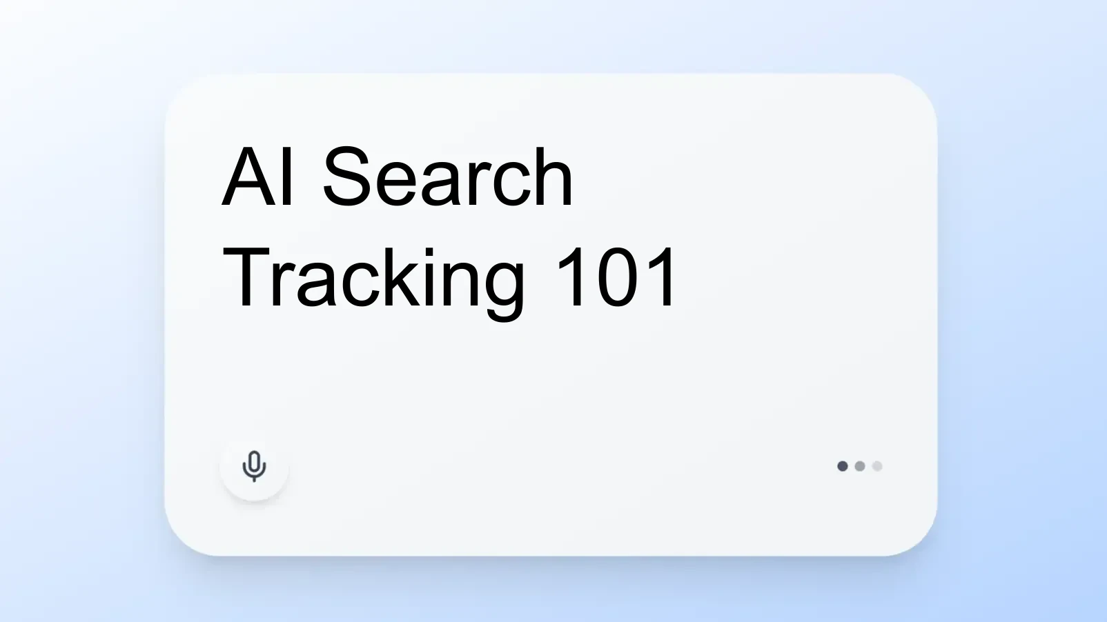 AI Search Tracking 101