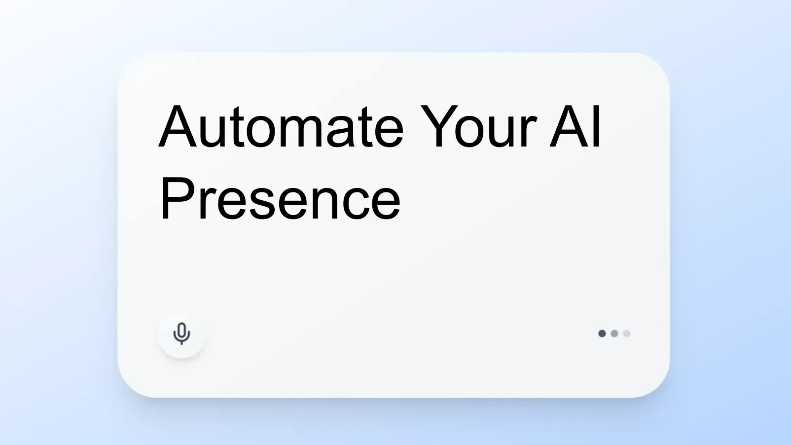 Automate Your AI Presence