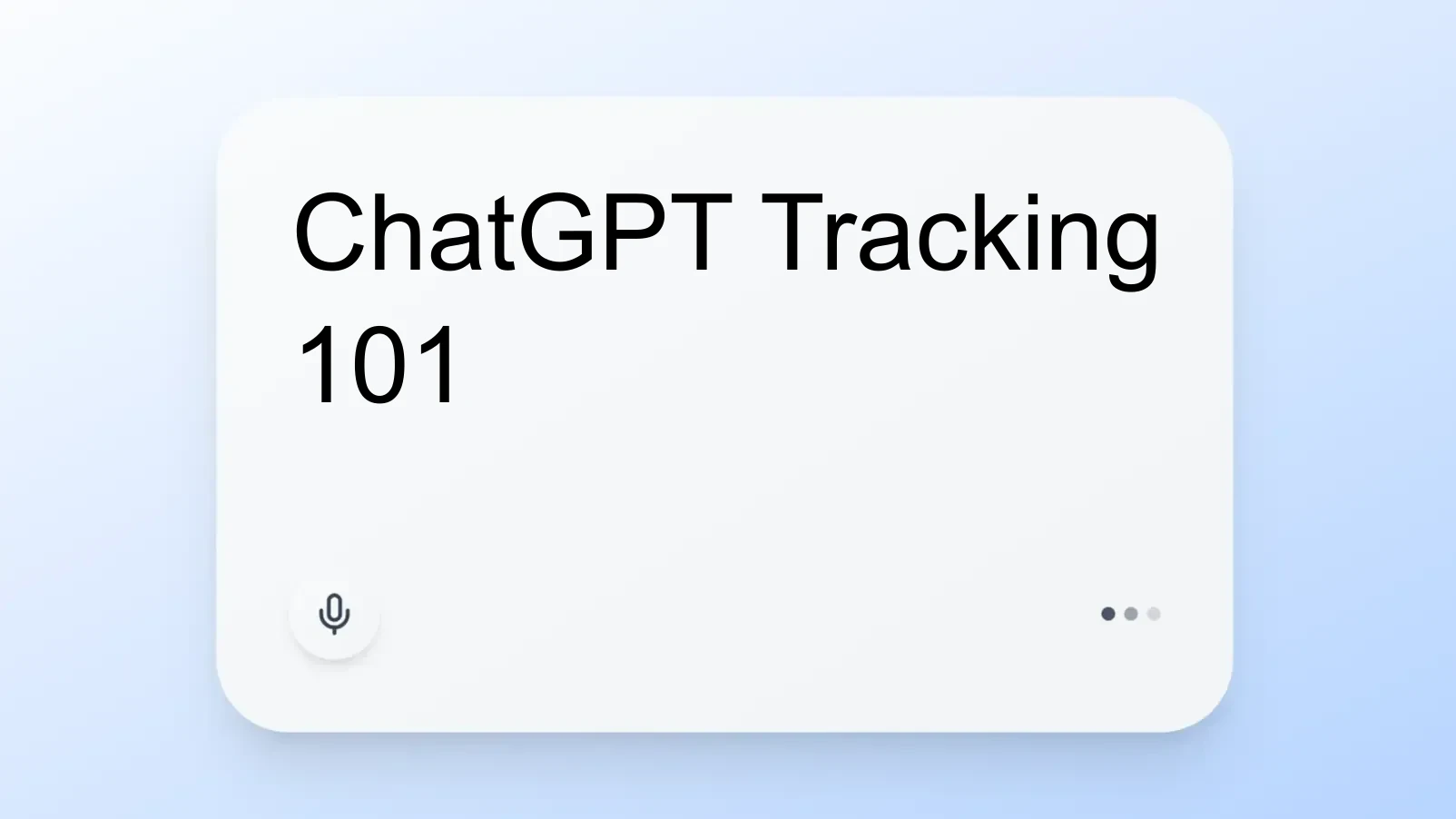 ChatGPT Tracking 101