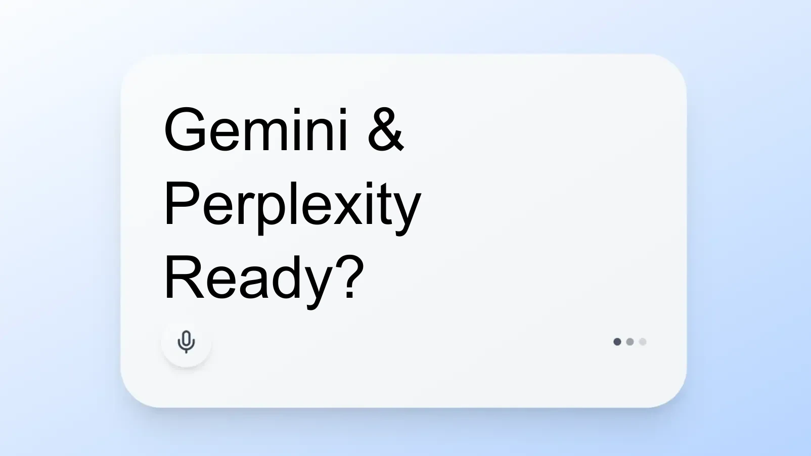 Gemini & Perplexity Ready?