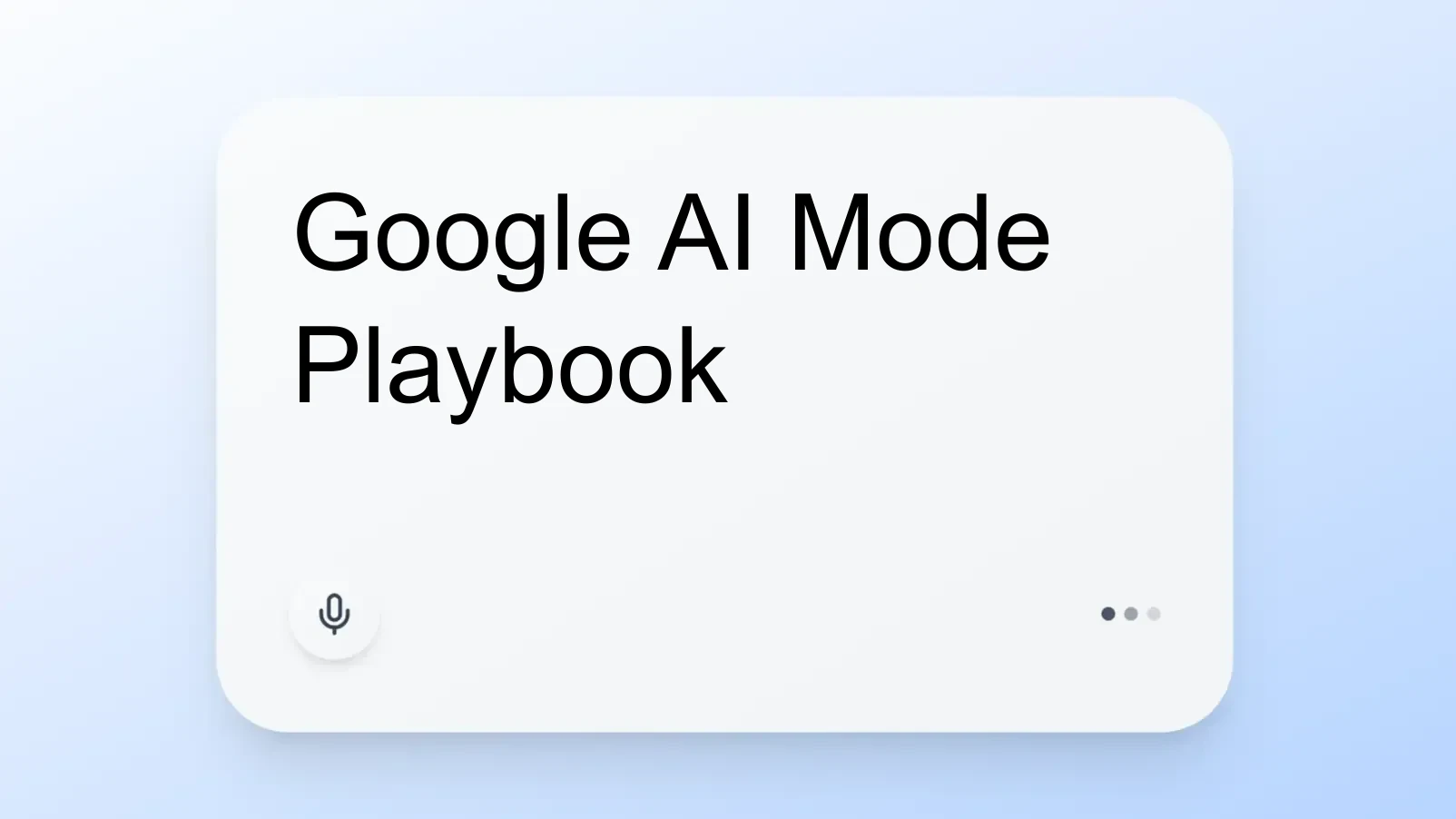 Google AI Mode Playbook