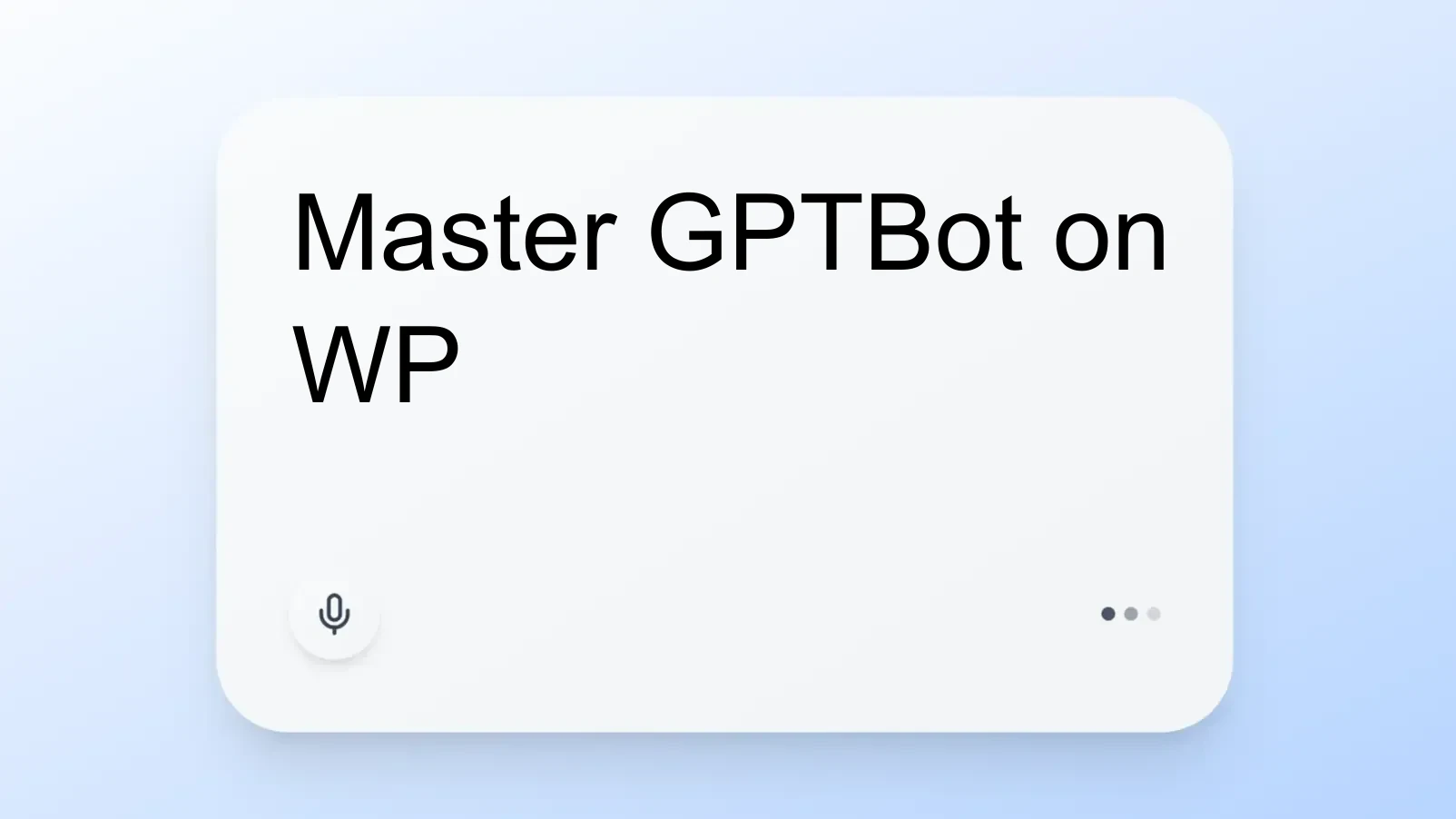 Master GPTBot on WP