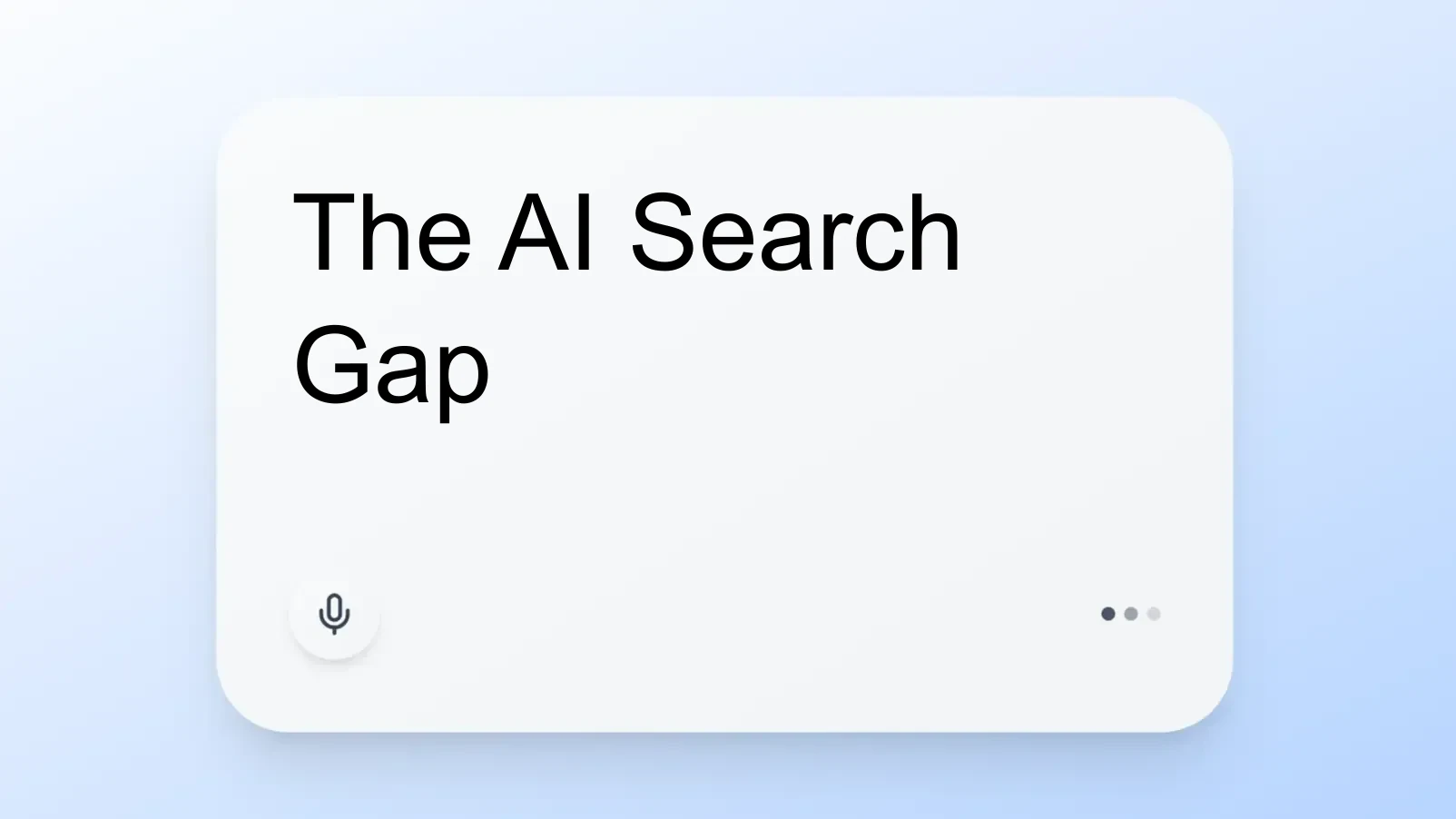 The AI Search Gap