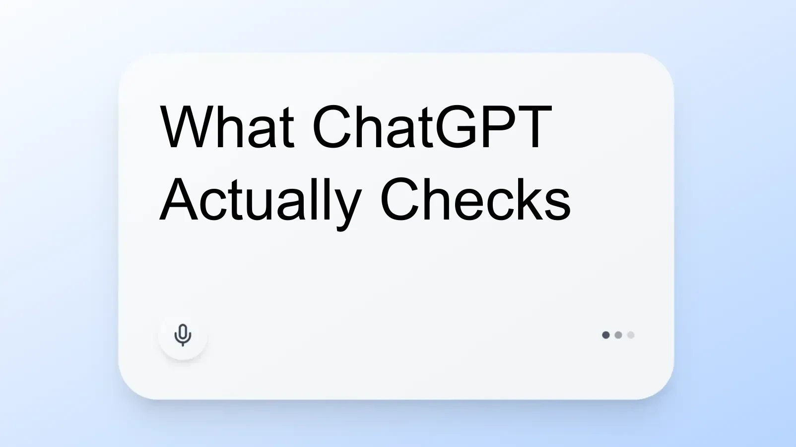 What ChatGPT Actually Checks