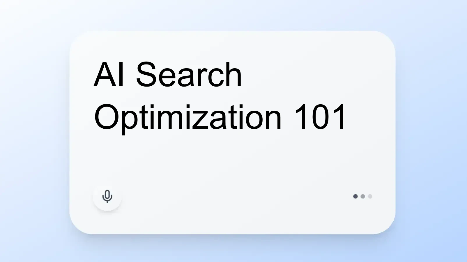 AI Search Optimization 101