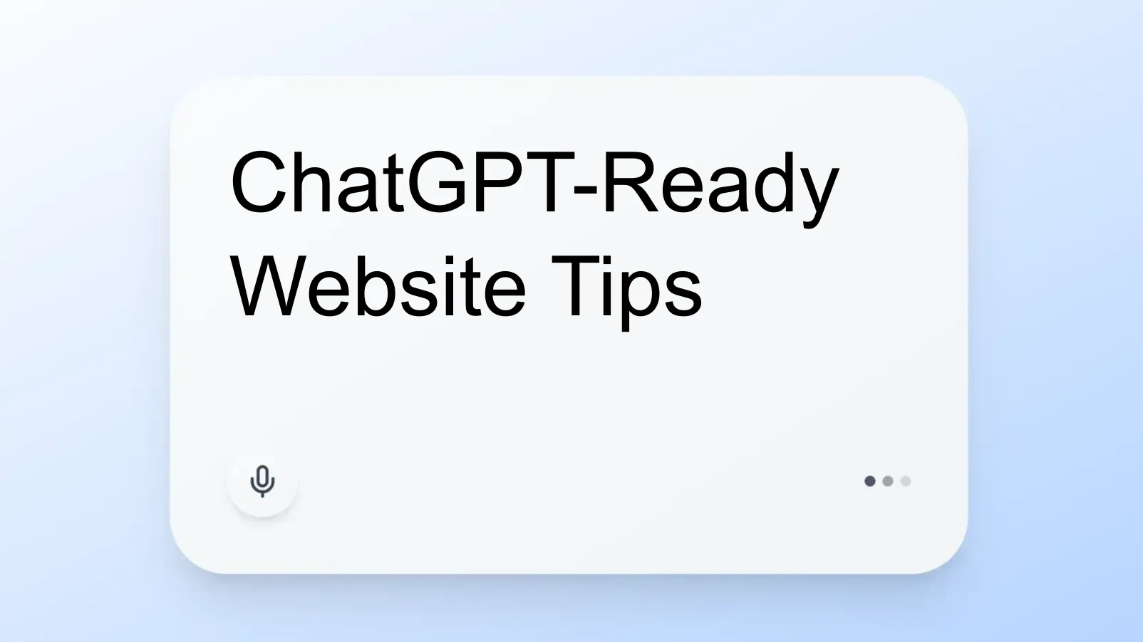 ChatGPT-Ready Website Tips