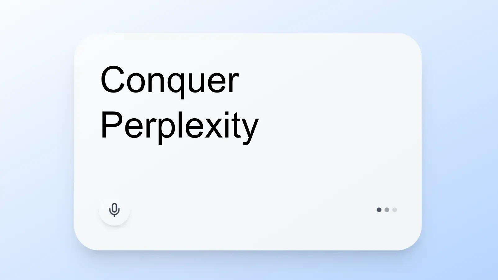 Conquer Perplexity