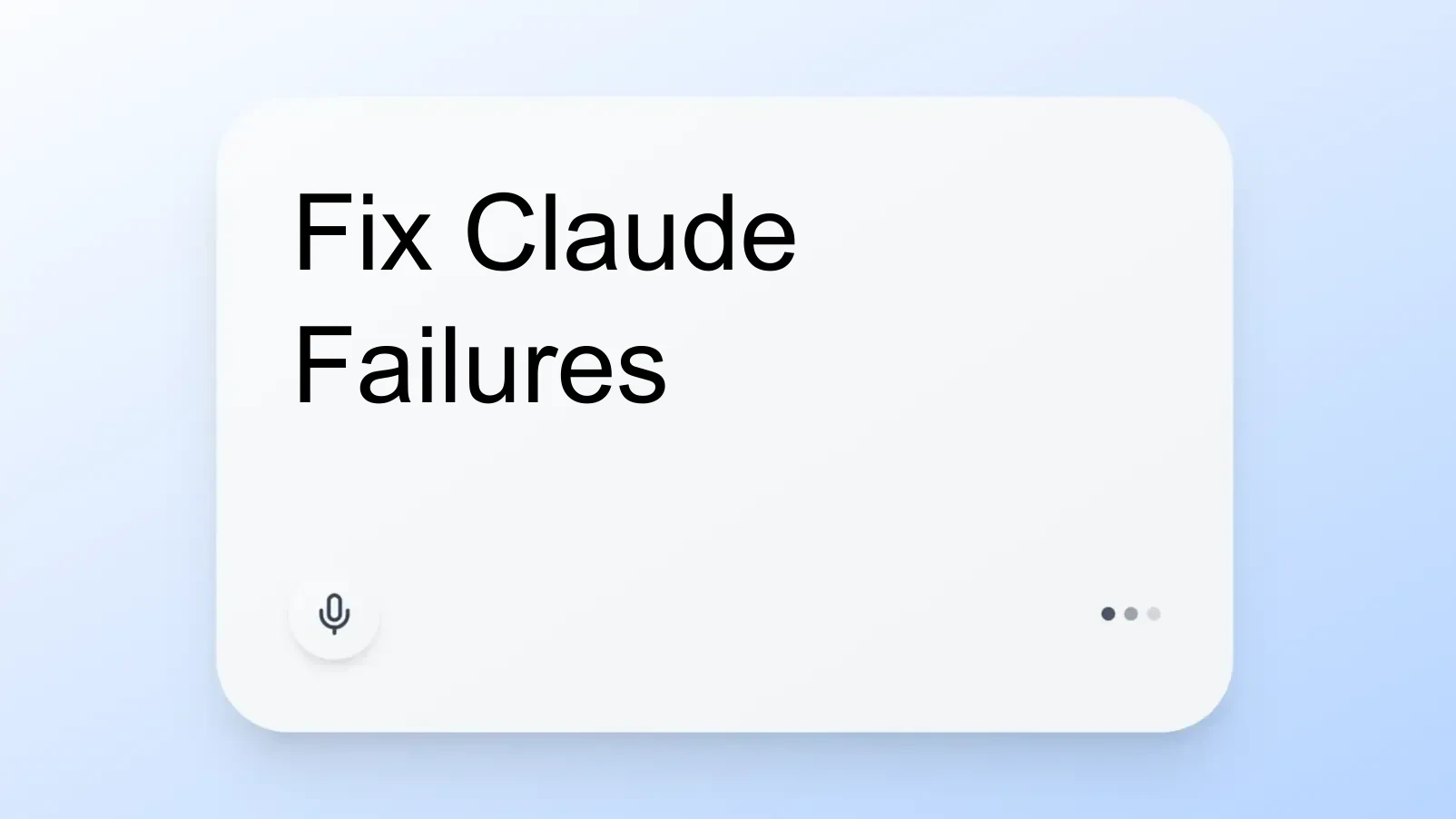 Fix Claude Failures