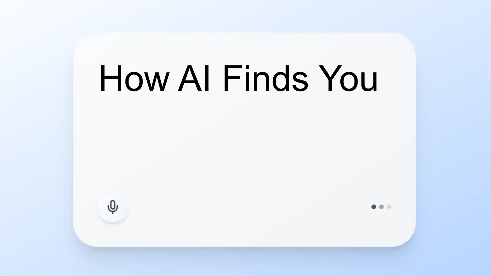 How AI Finds You