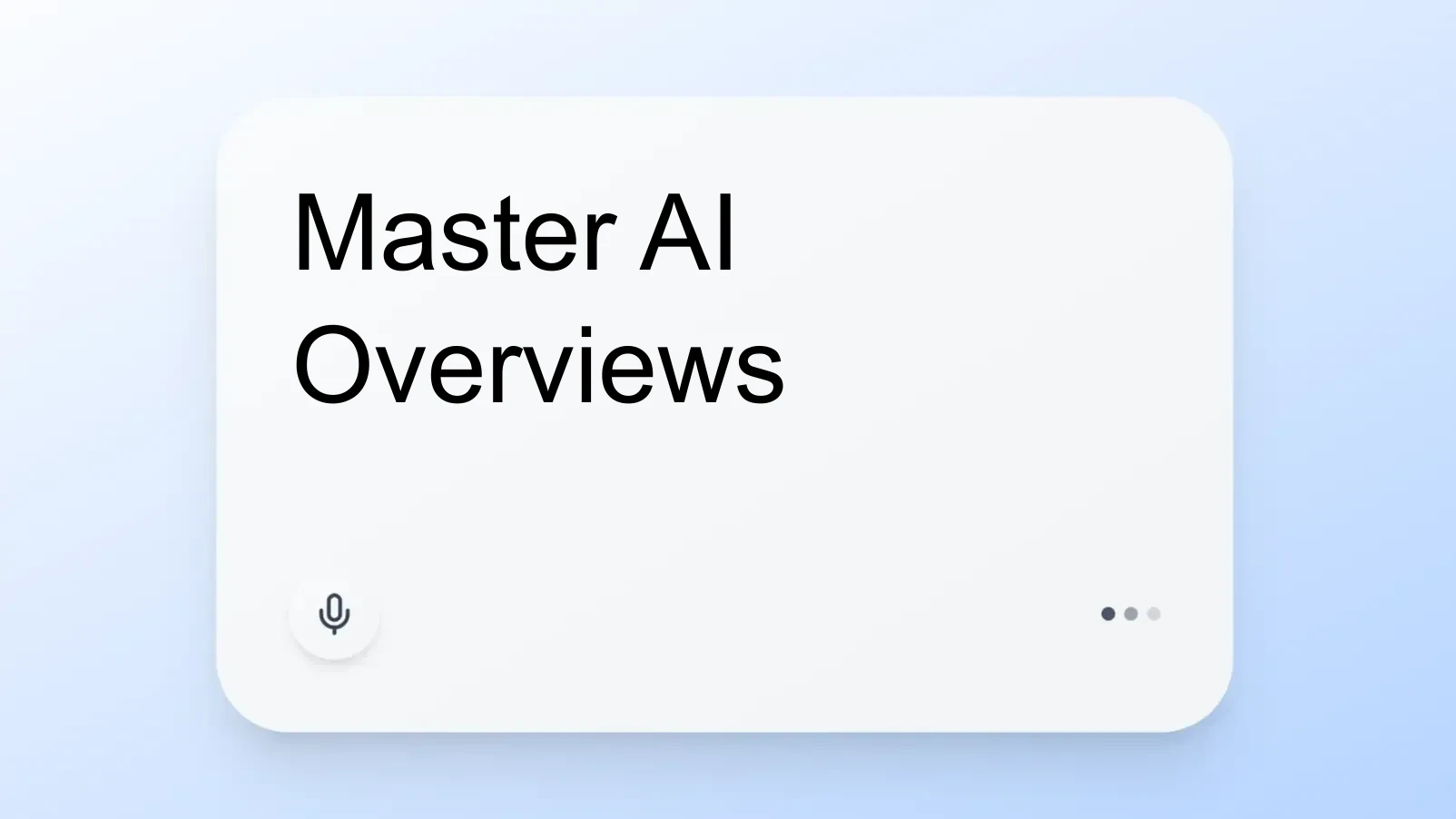 Master AI Overviews
