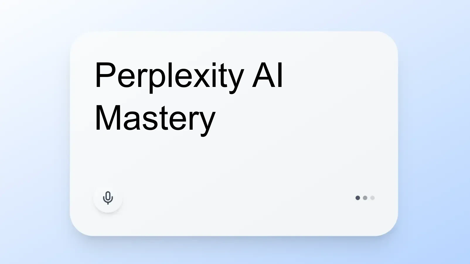 Perplexity AI Mastery